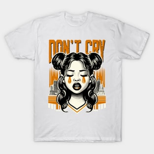 Don't Cry Baby T-Shirt